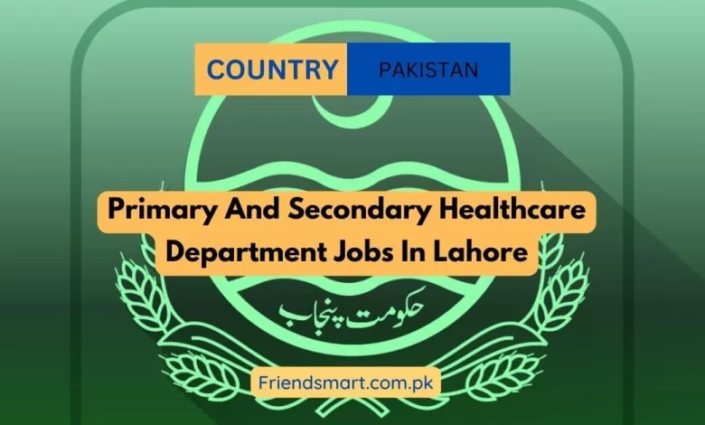 Photo of Primary And Secondary Healthcare Department Jobs In Lahore
