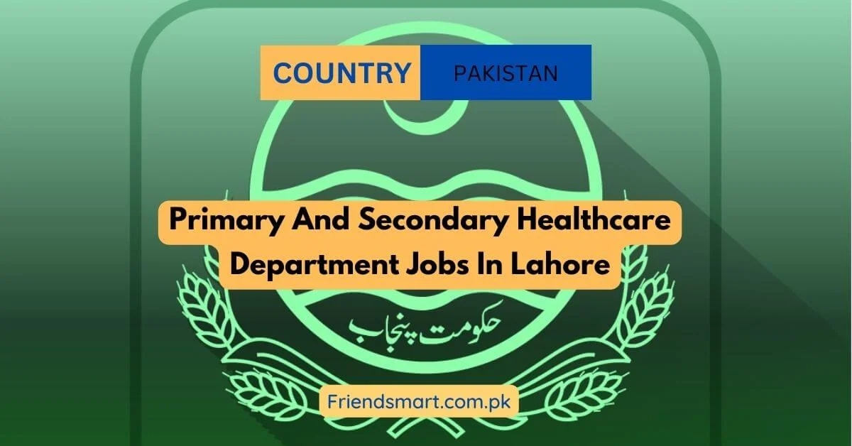 Primary And Secondary Healthcare Department Jobs In Lahore