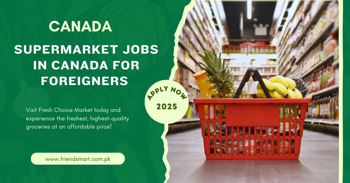 Supermarket Jobs In Canada For Foreigners 2025- Apply Now