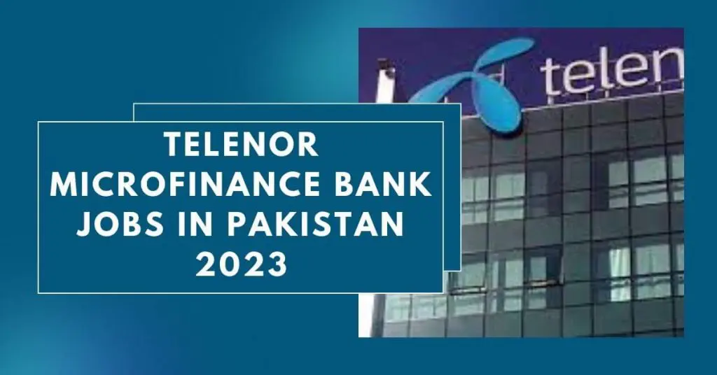 Telenor Microfinance Bank Jobs In Pakistan 2023