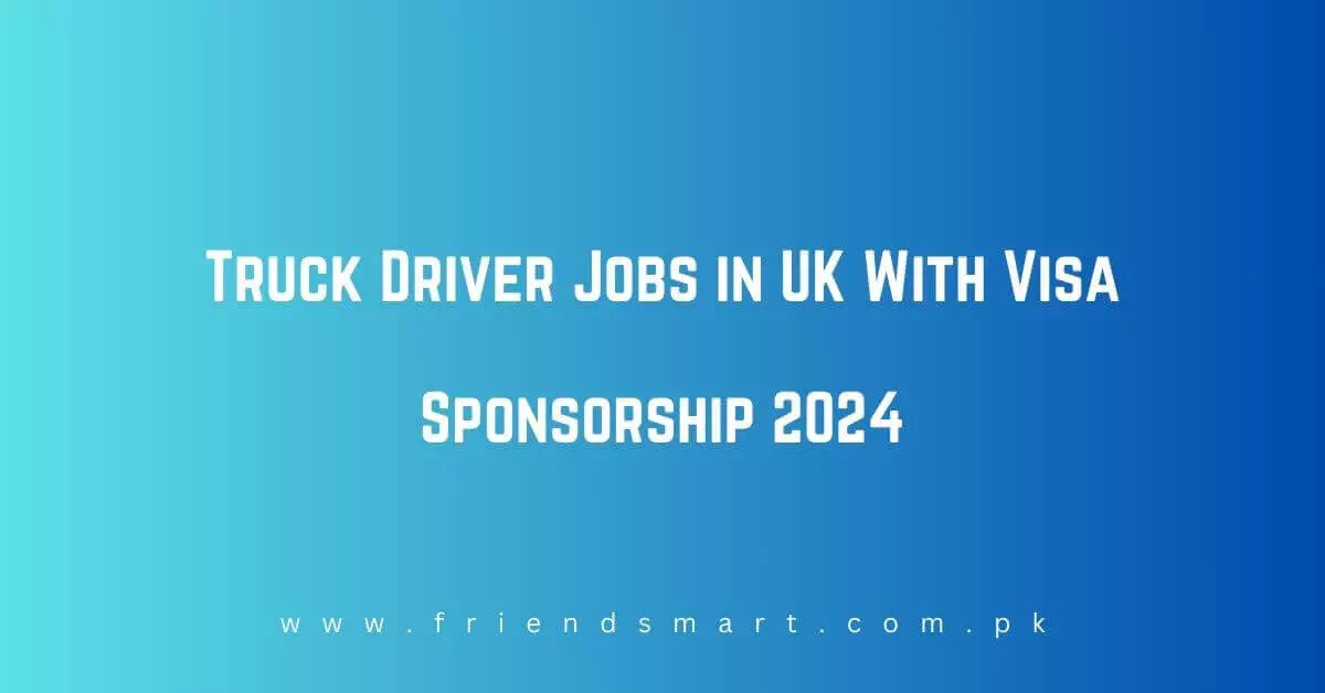 Truck Driver Jobs in UK With Visa Sponsorship