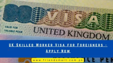 Photo of UK Skilled Worker Visa for Foreigners – Apply Now