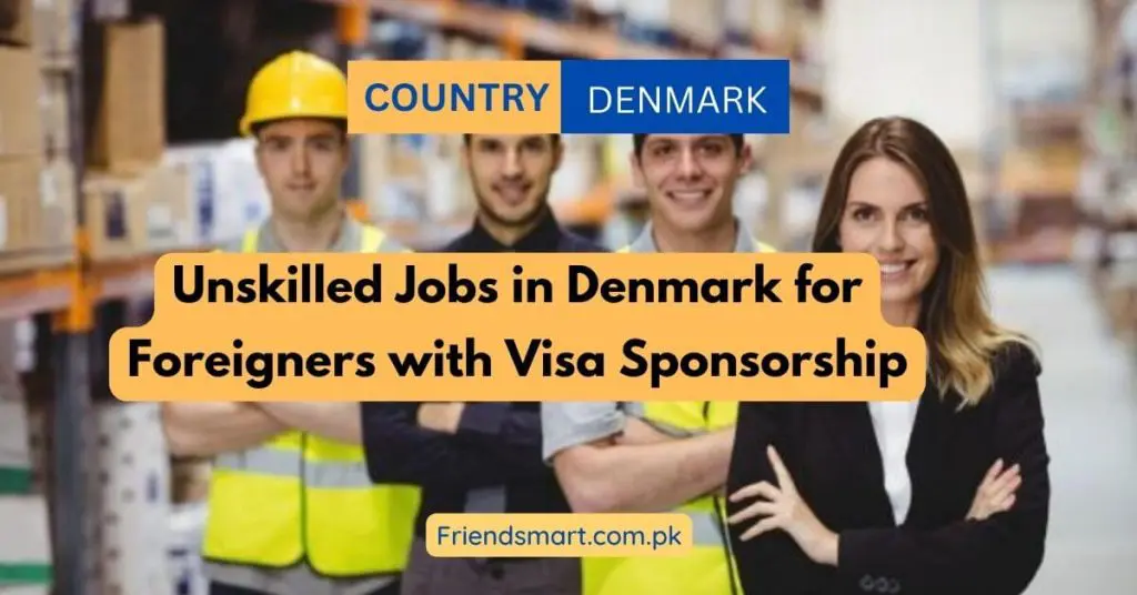 Unskilled Jobs in Denmark for Foreigners with Visa Sponsorship