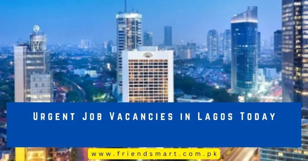Urgent Job Vacancies in Lagos Today