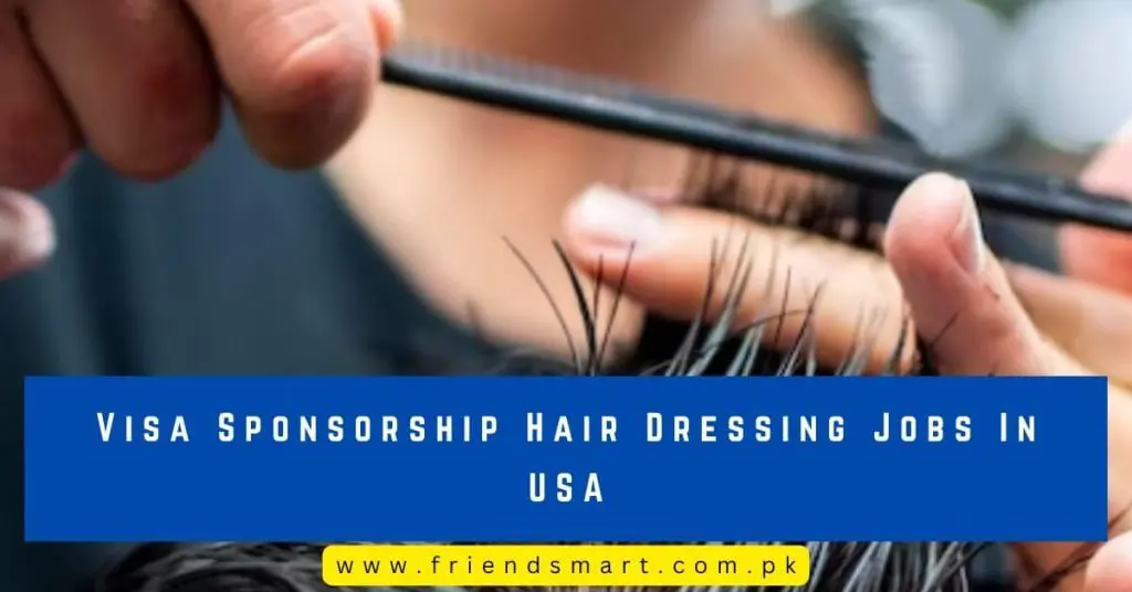 Visa Sponsorship Hair Dressing Jobs In USA