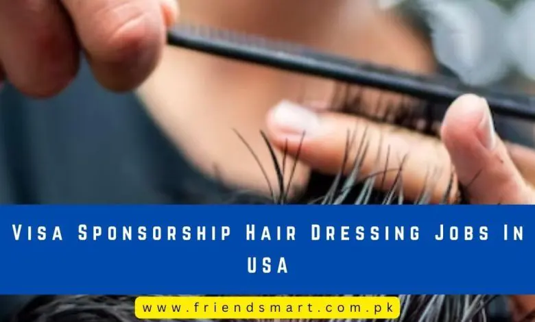 Photo of Visa Sponsorship Hair Dressing Jobs In USA 2024