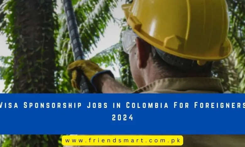 Photo of Visa Sponsorship Jobs in Colombia For Foreigners 2024
