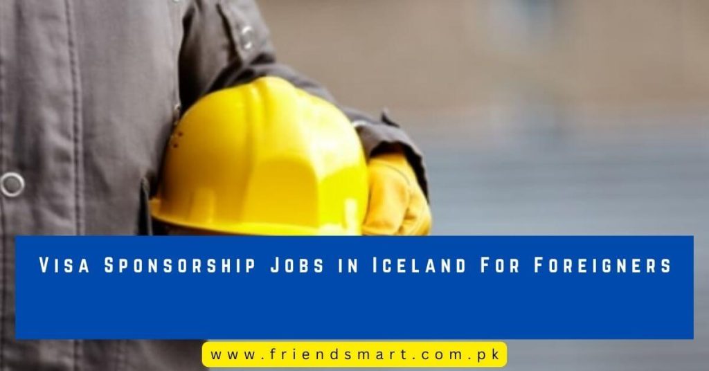 Visa Sponsorship Jobs in Iceland For Foreigners