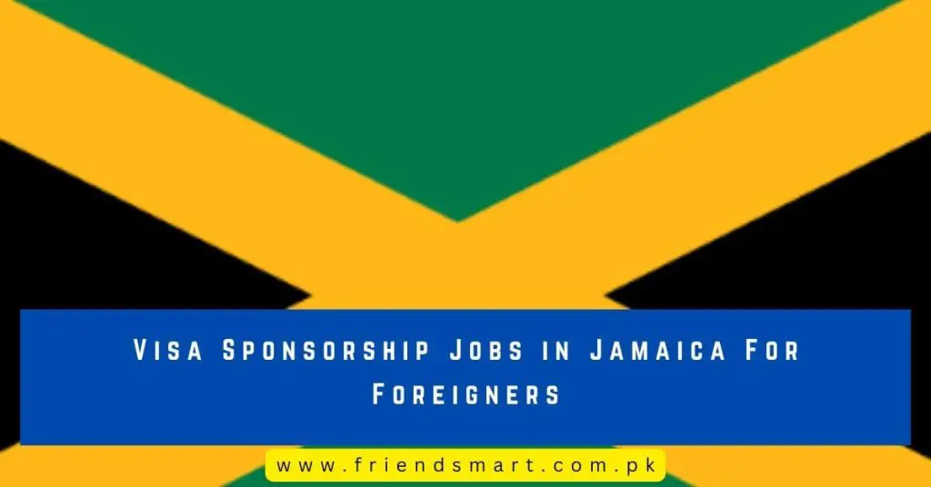 Visa Sponsorship Jobs in Jamaica For Foreigners