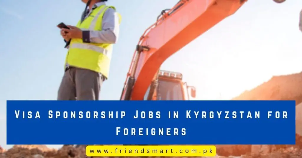 Visa Sponsorship Jobs in Kyrgyzstan for Foreigners