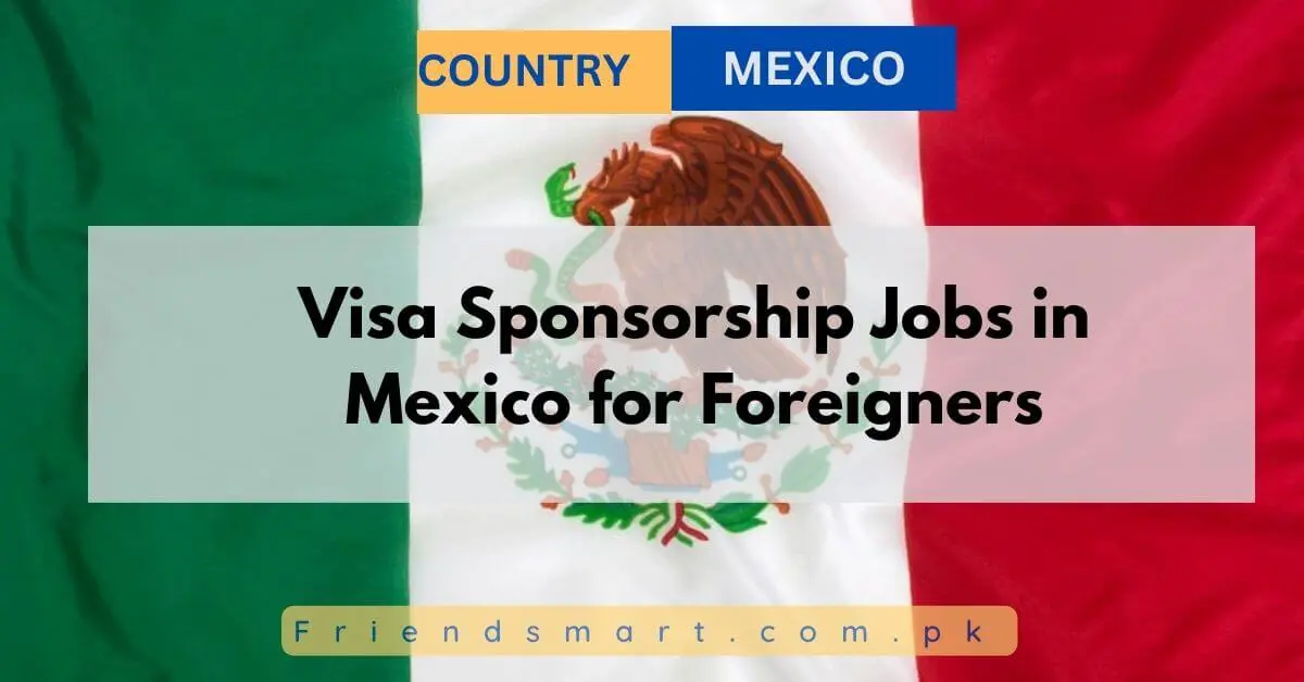 Visa Sponsorship Jobs in Mexico for Foreigners