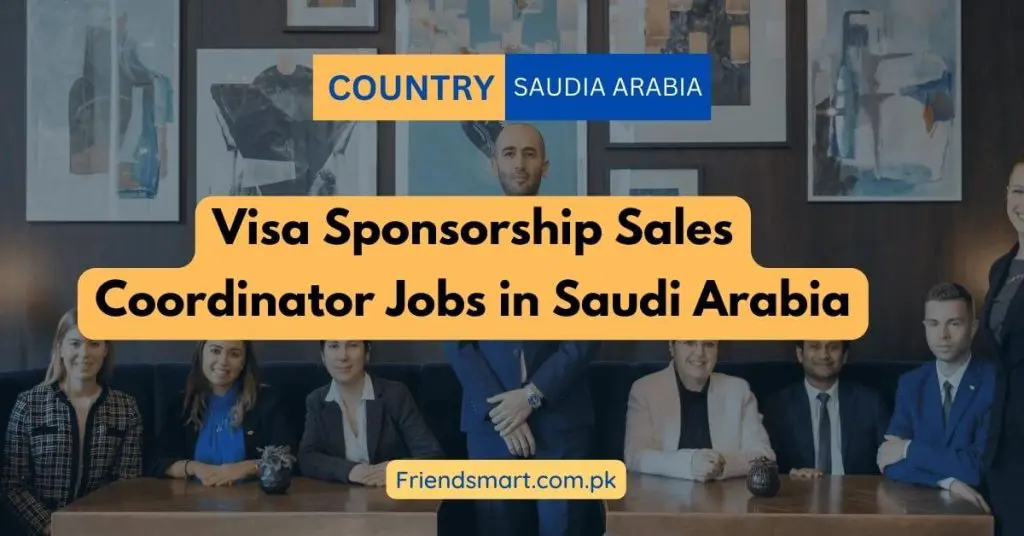 Visa Sponsorship Sales Coordinator Jobs in Saudi Arabia