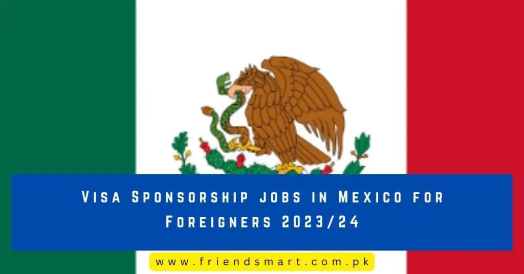 Visa Sponsorship jobs in Mexico for Foreigners 202324