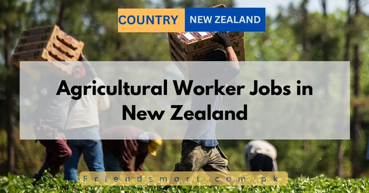 Agricultural Worker Jobs in New Zealand