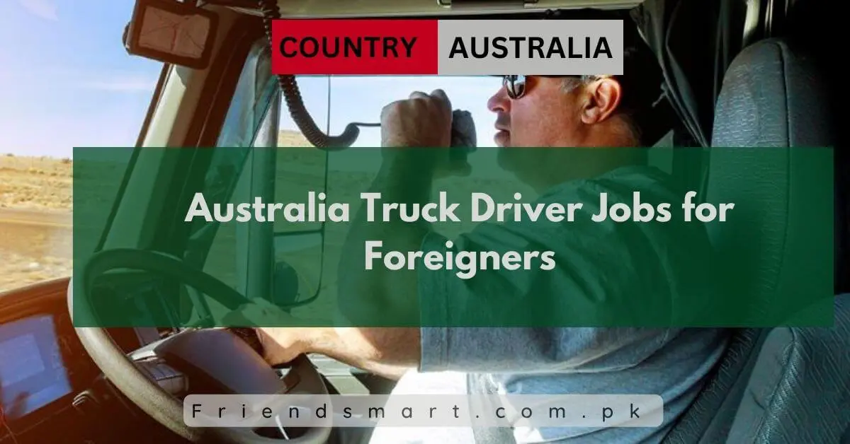 Australia Truck Driver Jobs for Foreigners