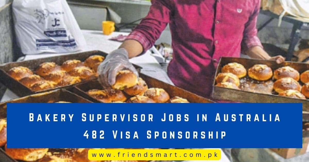 Bakery Supervisor Jobs in Australia 482 Visa Sponsorship