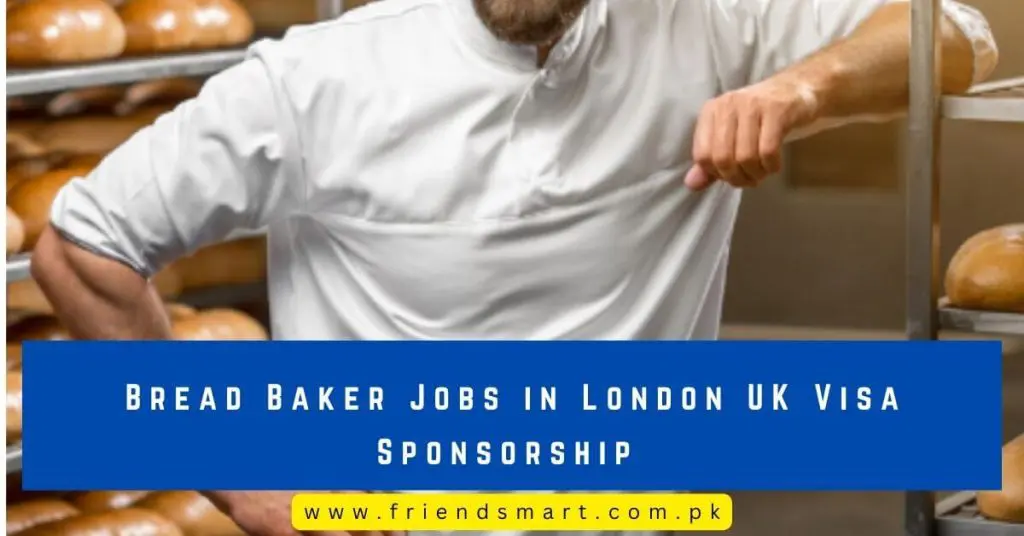 Bread Baker Jobs in London UK Visa Sponsorship 