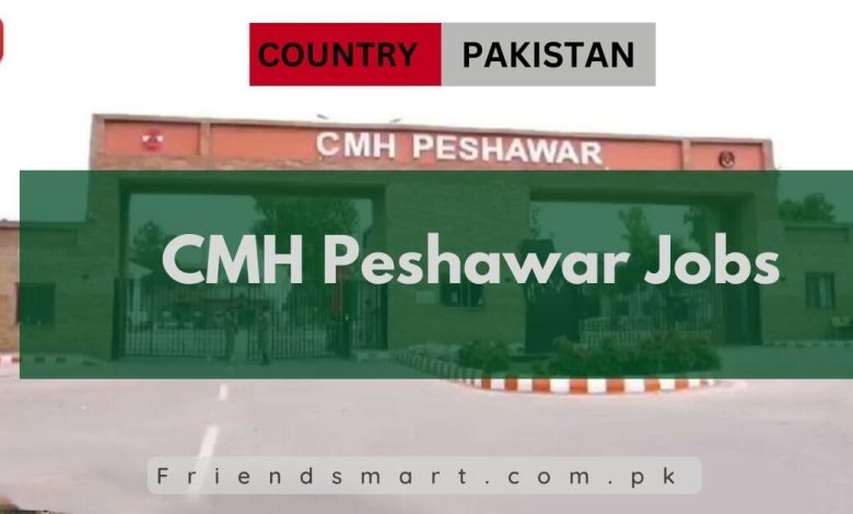 Photo of CMH Peshawar Jobs 2024 – Combined Military Hospital