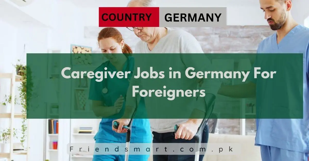 Caregiver Jobs in Germany For Foreigners