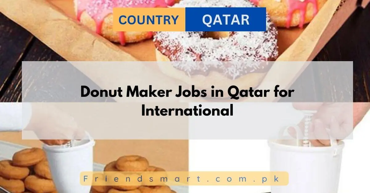 Donut Maker Jobs in Qatar for International