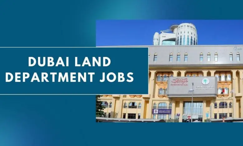 Photo of Dubai Land Department Jobs 2024 – Apply Now