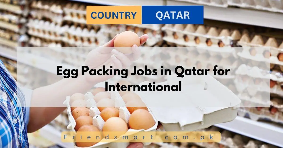 Egg Packing Jobs in Qatar for International