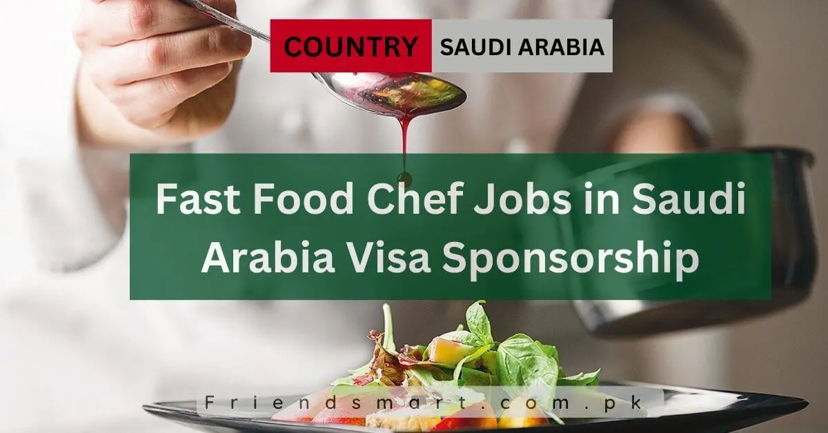 Fast Food Chef Jobs in Saudi Arabia Visa Sponsorship