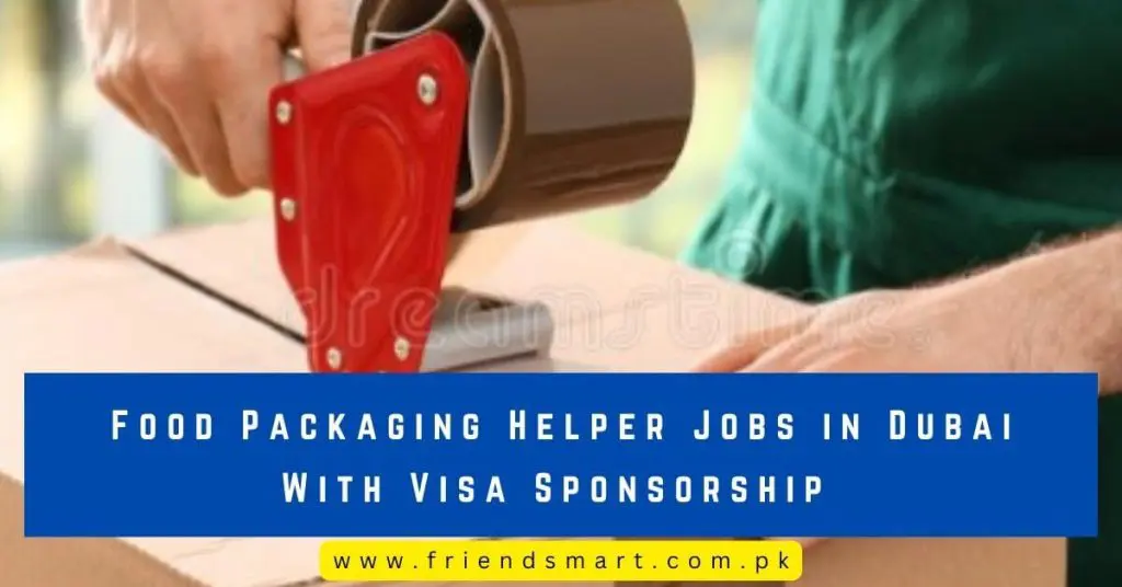 Food Packaging Helper Jobs in Dubai With Visa Sponsorship 
