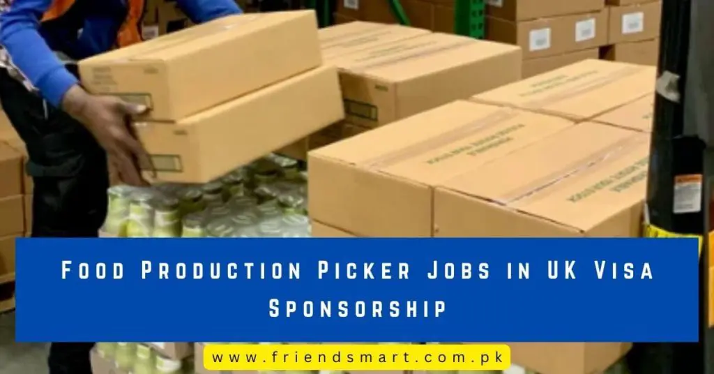 Food Production Picker Jobs in UK Visa Sponsorship