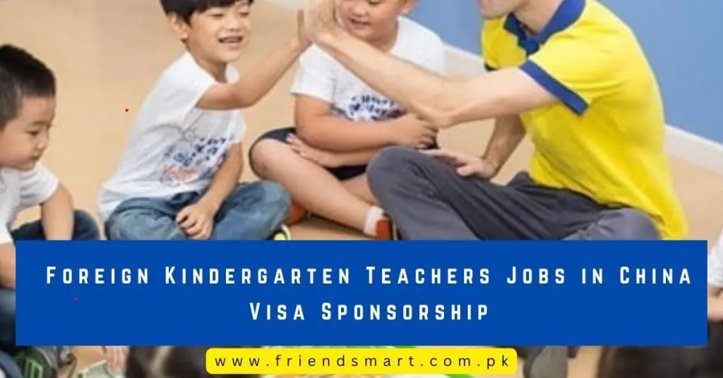 Foreign Kindergarten Teachers Jobs in China Visa Sponsorship