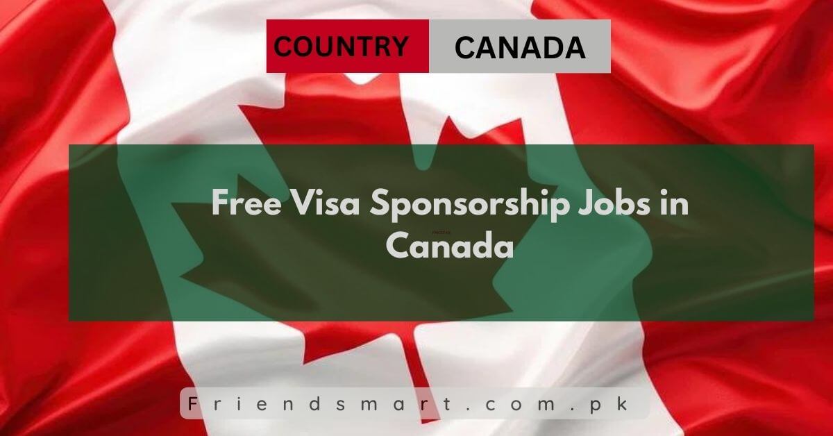 Free Visa Sponsorship Jobs in Canada