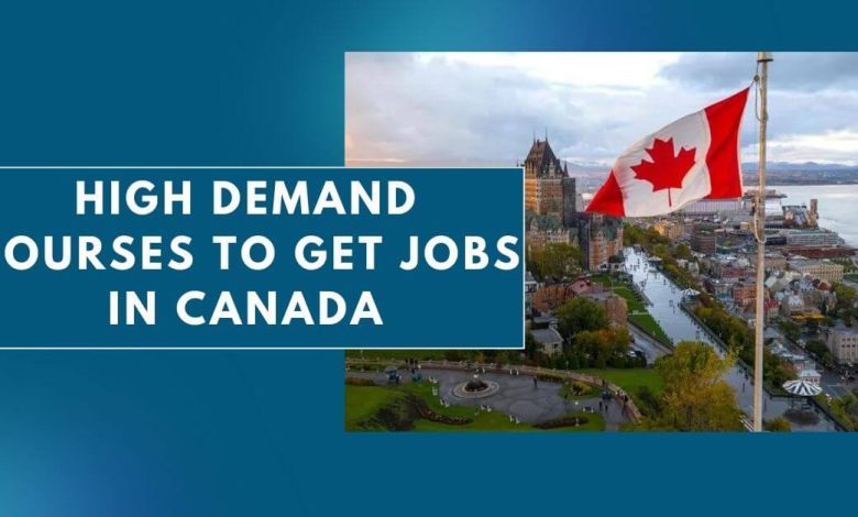 Photo of High Demand Courses to Get Jobs in Canada 2024 – Visit Here