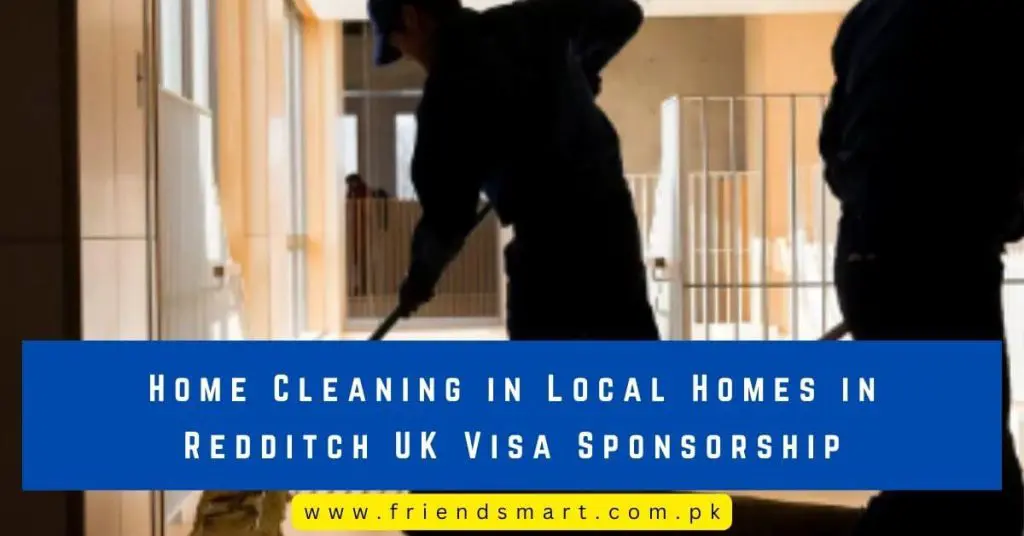 Home Cleaning in Local Homes in Redditch UK Visa Sponsorship