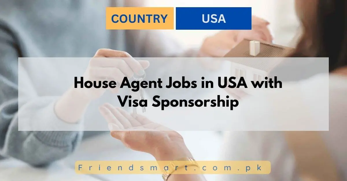 House Agent Jobs in USA with Visa Sponsorship