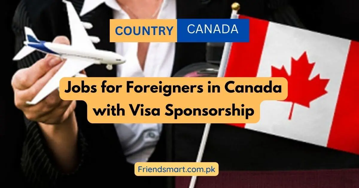 Jobs for Foreigners in Canada with Visa Sponsorship