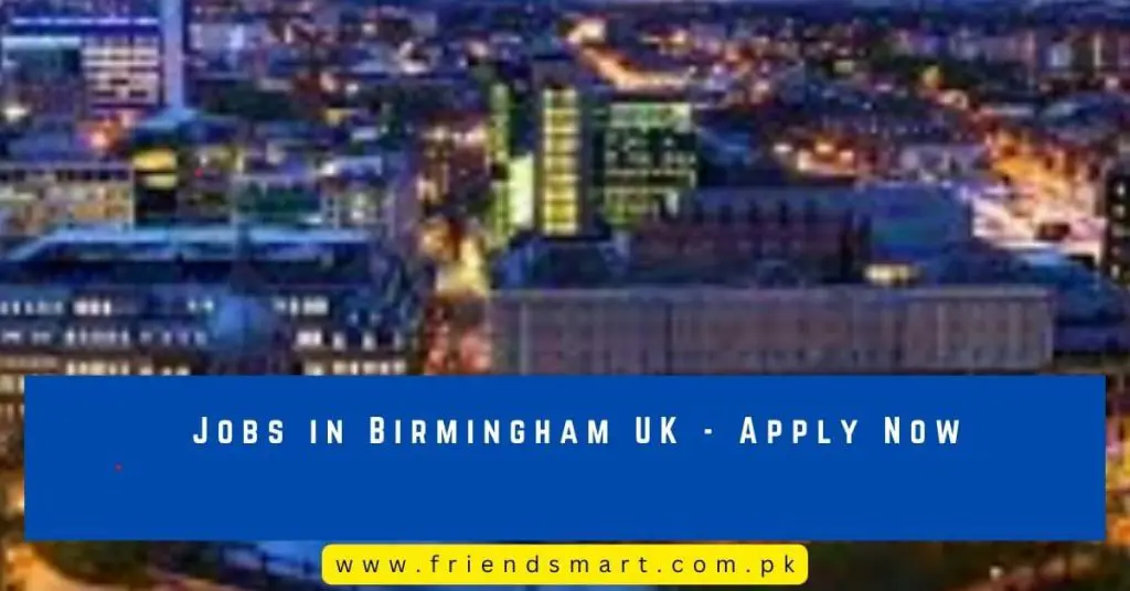 Jobs in Birmingham UK - Apply Now