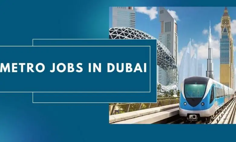 Photo of Metro Jobs in Dubai 2024 – Apply Now