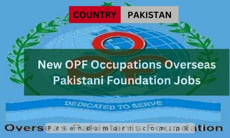 Photo of New OPF Occupations Overseas Pakistani Foundation Jobs 2024
