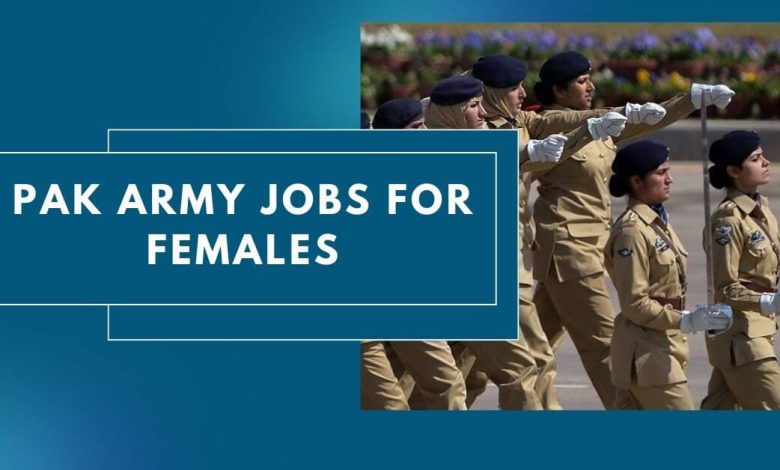 Photo of Pak Army Jobs for Females 2024 – Apply Now