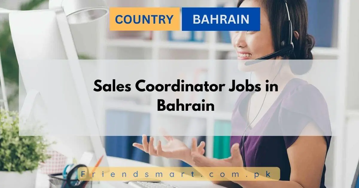 Sales Coordinator Jobs in Bahrain