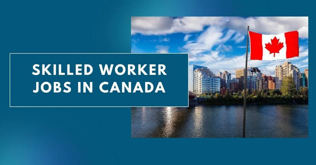 Skilled Worker Jobs in Canada