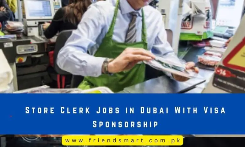 Photo of Store Clerk Jobs in Dubai With Visa Sponsorship 2024
