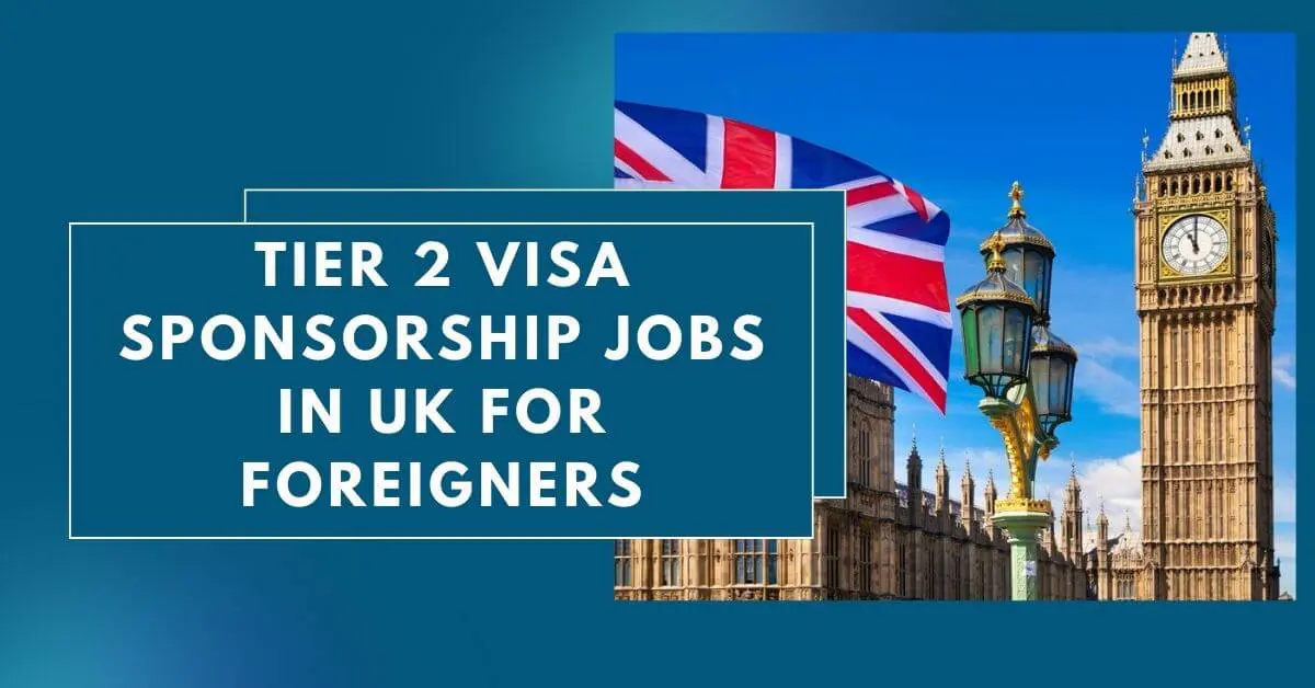 Tier 2 Visa Sponsorship Jobs in UK for Foreigners