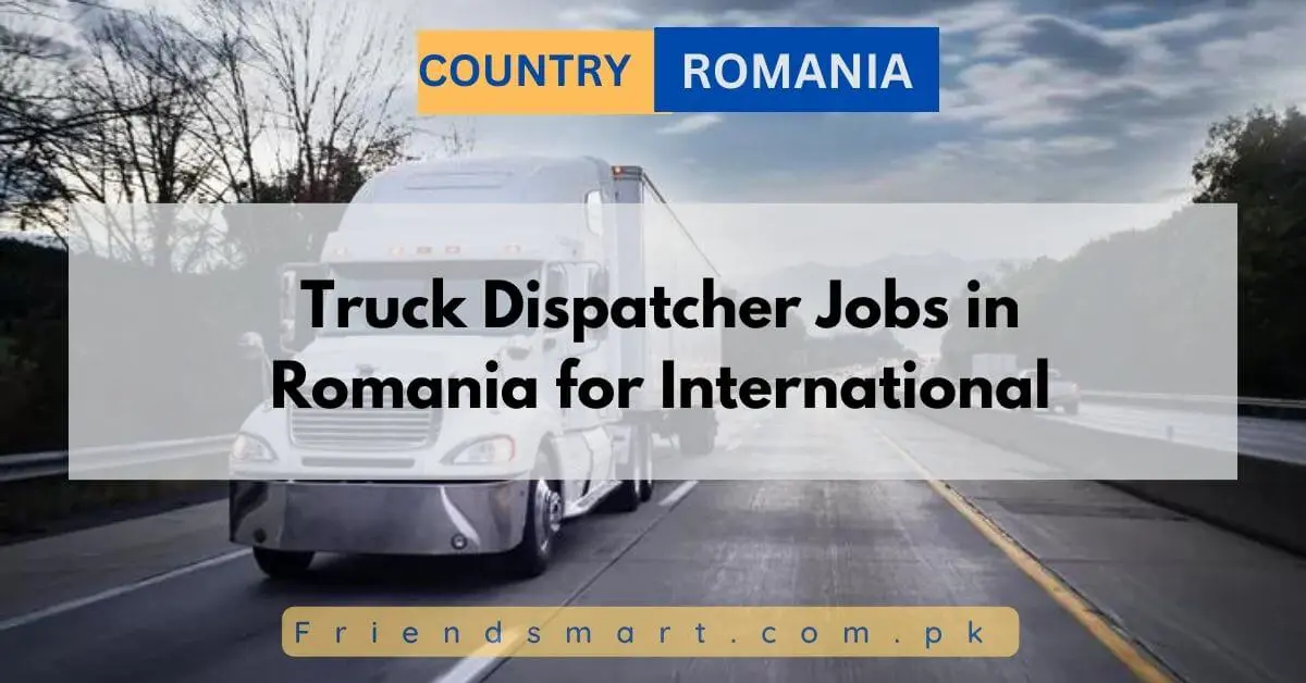 Truck Dispatcher Jobs in Romania for International