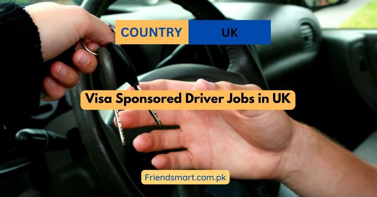 Visa Sponsored Driver Jobs in UK