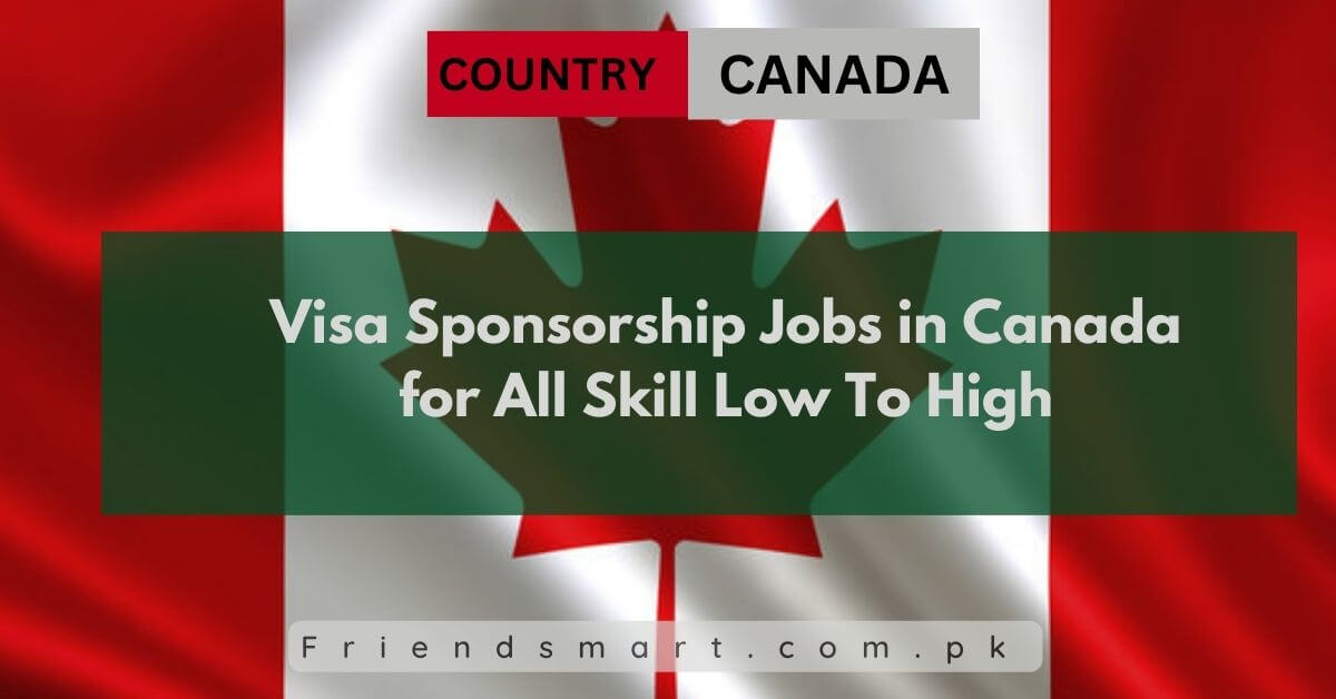 Visa Sponsorship Jobs in Canada for All Skill Low To High