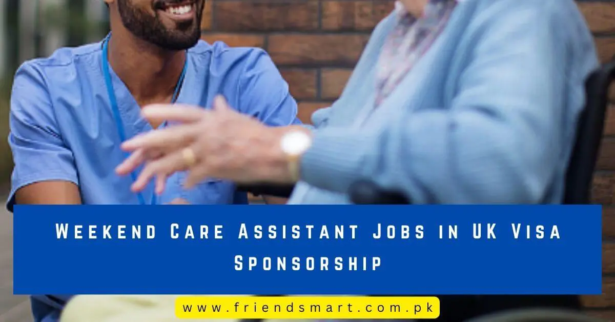 Weekend Care Assistant Jobs in UK Visa Sponsorship