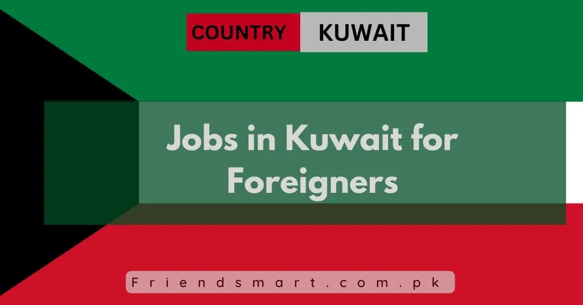 Jobs in Kuwait for Foreigners