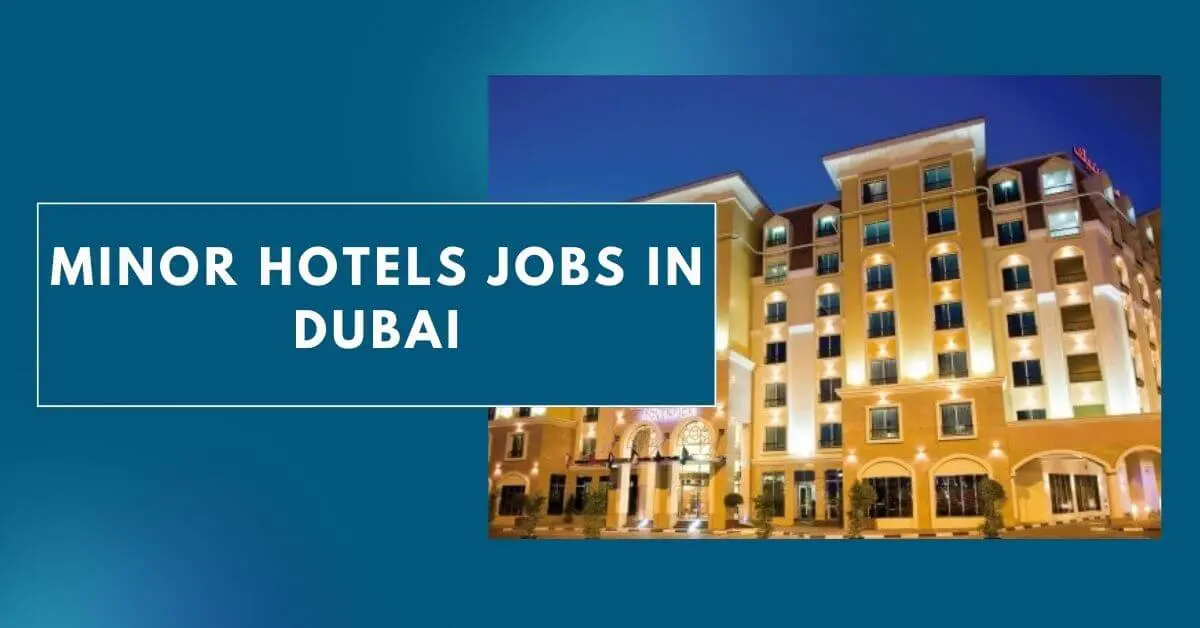 MINOR Hotels Jobs in Dubai