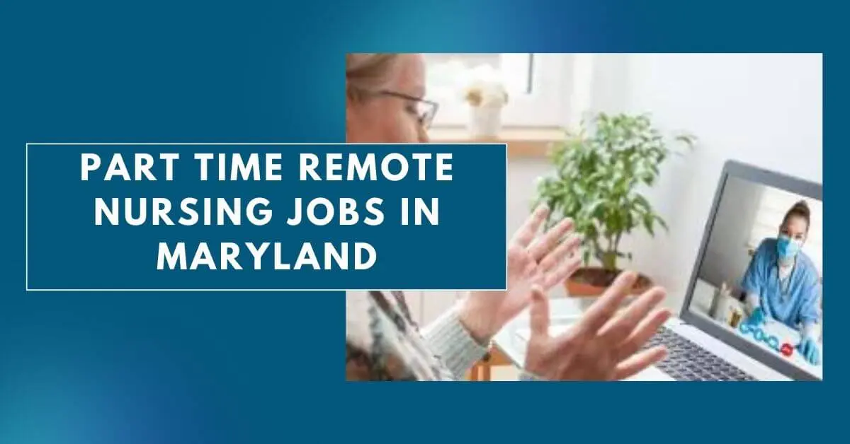 Part Time Remote Nursing Jobs in Maryland